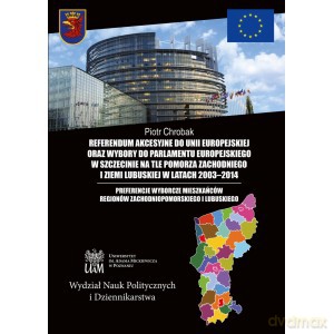 Referendum akcesyjne do Unii Europejskiej oraz wybory do Parlamentu Europejskiego w Szczecinie - Piotr Chrobak [KSIĄŻKA]