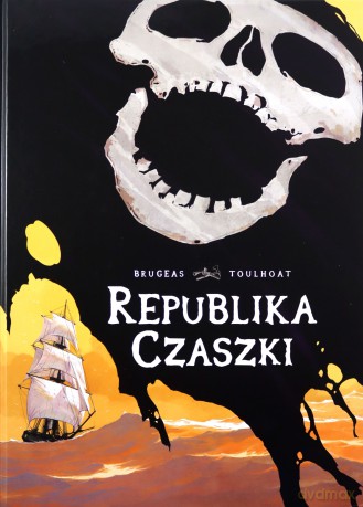 Republika Czaszki - Vincent Brugeas, Ronan Toulhoat [KSIĄŻKA]