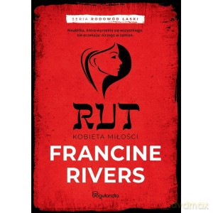 Rut Kobieta miłosci - Francine Rivers [KSIĄŻKA]