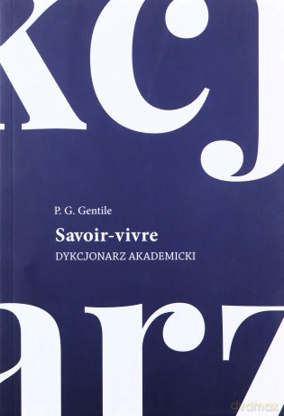 Savoir-vivre Dykcjonarz akademicki - P.G. Gentile [KSIĄŻKA]