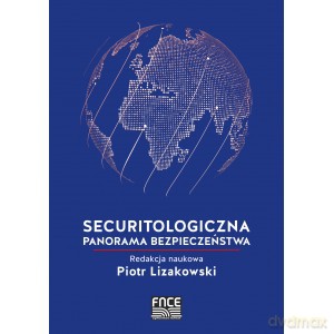Securitologiczna panorama bezpieczeństwa - Piotr Lizakowski [KSIĄŻKA]