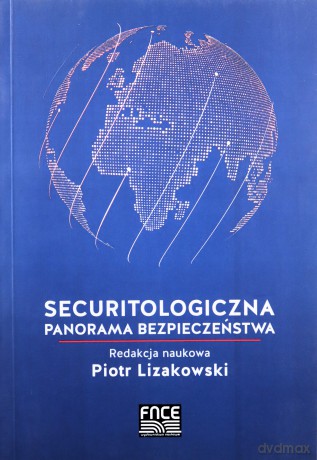 Securitologiczna panorama bezpieczeństwa - Piotr Lizakowski [KSIĄŻKA]