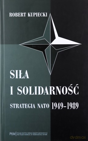 Siła i solidarność - Robert Kupiecki [KSIĄŻKA]