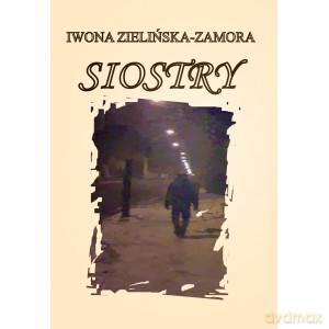 Siostry - Iwona Zielińska-Zamora [KSIĄŻKA]