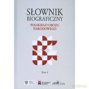 Słownik biograficzny polskiego obozu narodowego (Tom 4) [KSIĄŻKA]