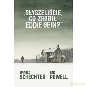 Słyszeliście co zrobił Eddie Gein - Schechter Harold, Powell Eric [KSIĄŻKA]