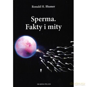 Sperma Fakty i mity - Ronald H. Blumer [KSIĄŻKA]