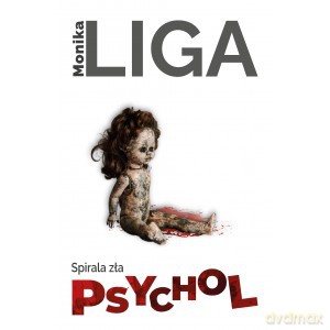 Spirala zła Psychol - Monika Liga [KSIĄŻKA]