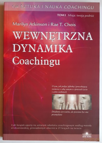 Wewnętrzna dynamika coachingu  - Atkinson Marilyn, Chois Rae T. [KSIĄŻKA]