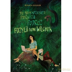 Sto siedemdziesiąta pierwsza podróż Bazylii von Wilchek - Renata Rusnak [KSIĄŻKA]