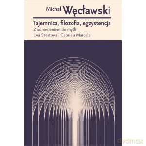 Tajemnica Filozofia Egzystencja - Michał Węcławski [KSIĄŻKA]