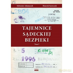Tajemnice Sądeckiej Bezpieki (Tom 1) - Sylwester Adamczyk, Henryk Szewczyk [KSIĄŻKA]