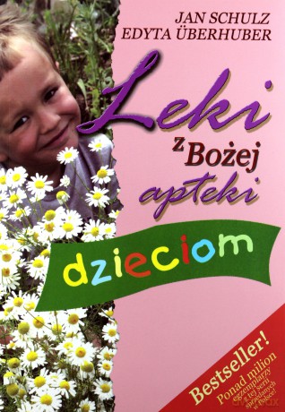 Leki z Bożej apteki dzieciom - Überhuber Edyta, Schultz Jan [KSIĄŻKA]