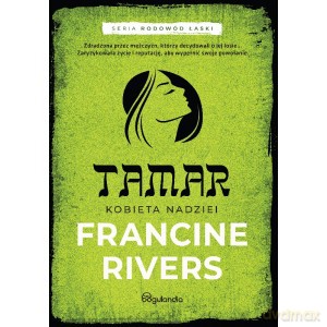 Tamar Kobieta nadziei - Francine Rivers [KSIĄŻKA]