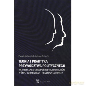 Teoria i praktyka przywództwa politycznego [KSIĄŻKA]