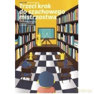 Trzeci krok do szachowego mistrzostwa - Maciej Sroczyński [KSIĄŻKA]