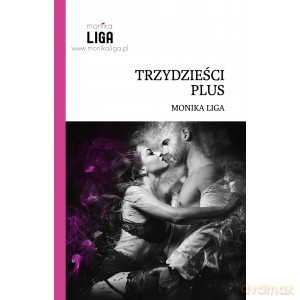 Trzydzieści plus - Monika Liga [KSIĄŻKA]