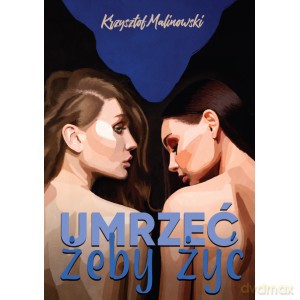 Umrzeć żeby żyć - Krzysztof Malinowski [KSIĄŻKA]