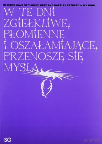 W te dni zgiełkliwe płomienne i oszałamiające przenoszę się myślą [KSIĄŻKA]