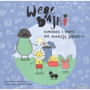 Wegebajki. Rumianek i Mięta nie marnują jedzenia - Dorota Żywko [KSIĄŻKA]