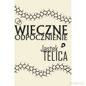 Wieczne odpocznienie - Jastek Telica [KSIĄŻKA]