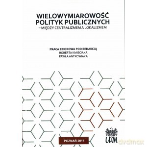 Wielowymiarowość polityk publicznych - R. Red. Kmieciak, P. Antkowiak [KSIĄŻKA]