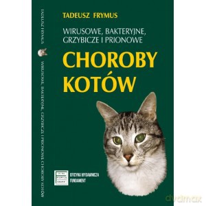 Wirusowe, bakteryjne, grzybicze i prionowe choroby kotów - Tadeusz Frymus [KSIĄŻKA]