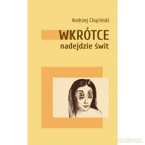 Wkrótce nadejdzie świt - Andrzej Chąciński [KSIĄŻKA]