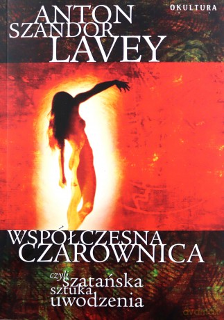 Współczesna czarownica czyli szatańska sztuka uwodzenia - Anton Szandor Lavey [KSIĄŻKA]