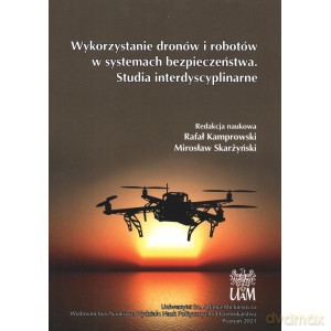 Wykorzystanie dronów i robotów w systemach bezpieczeństwa [KSIĄŻKA]