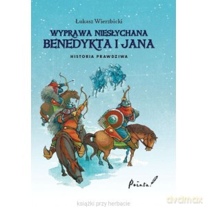Wyprawa niesłychana Benedykta i Jana - Łukasz Wierzbicki [KSIĄŻKA]