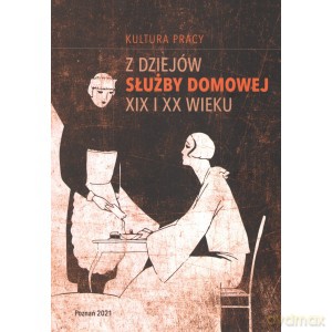 Z dziejów służby domowej XIX i XX wieku [KSIĄŻKA]