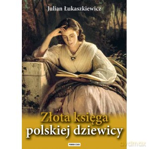 Złota księga polskiej dziewicy - Julian Łukaszkiewicz [KSIĄŻKA]