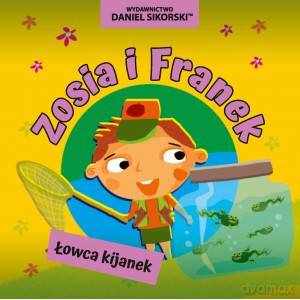 Zosia i Franek Łowca kijanek - Daniel Sikorski [KSIĄŻKA]