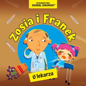Zosia i Franek U lekarza - Daniel Sikorski [KSIĄŻKA]