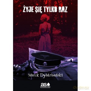 Żyje się tylko raz - Marek Dybizbański [KSIĄŻKA]