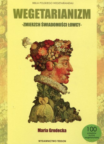 Wegetarianizm. Zmierzch świadomości łowcy - Grodecka Maria [KSIĄŻKA]