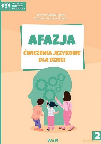 Afazja ćwiczenia językowe dla dzieci część 1 - Marzena Błasiak-Tytuła, Zdzisława Orłowska-Popek [KSIĄŻKA]