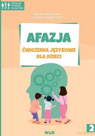 Afazja ćwiczenia językowe dla dzieci część 2 - Zdzisława Orłowska-Popek, Marzena Błasiak-Tytuła [KSIĄŻKA]