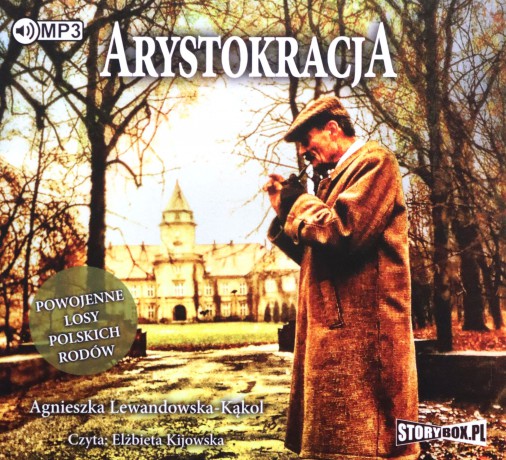 Arystokracja. Powojenne losy polskich rodów - Agnieszka Lewandowska-Kąkol [AUDIOBOOK]