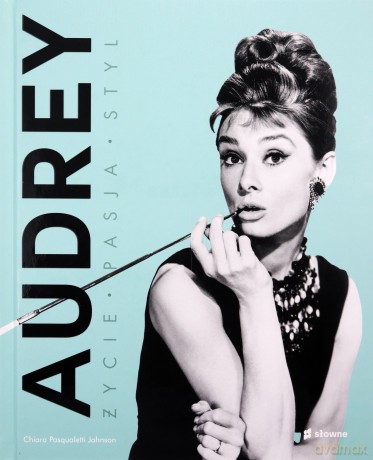Audrey. Życie, pasja, styl - Chiara Pasqualetti Johnson [KSIĄŻKA]