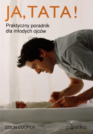 Ja, Tata! Praktyczny poradnik dla młodych ojców - Colin Cooper [KSIĄŻKA]
