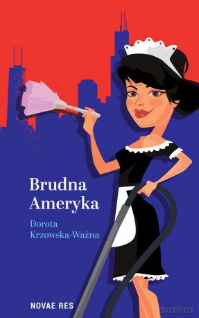 Brudna Ameryka - Dorota Krzowska-Ważna [KSIĄŻKA]