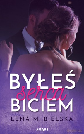 Byłeś serca biciem - Lena M, Bielska [KSIĄŻKA]