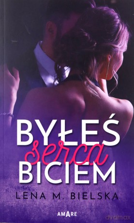 Byłeś serca biciem - Lena M, Bielska [KSIĄŻKA]