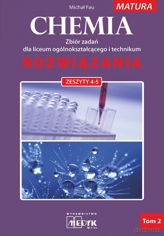 Chemia zbiór zadań dla liceum i technikum rozwiązania zeszyt 4-5 nowa podstawa programowa 2023 (Tom 2) - Michał Fau [KSIĄŻKA]