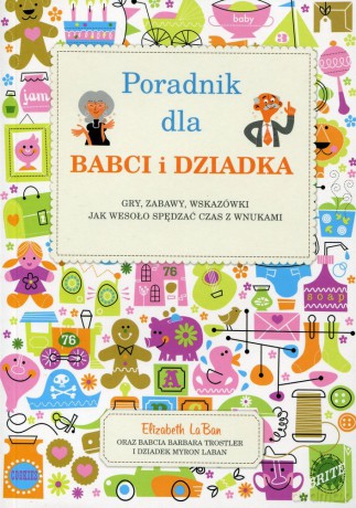 Poradnik dla BABCI i DZIADKA  - Elizabeth La Ban [KSIĄŻKA]