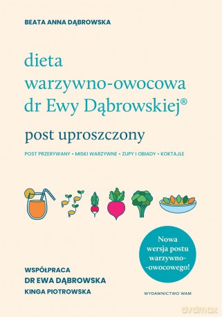 Dieta warzywno-owocowa dr Ewy Dąbrowskiej. Post uproszczony - Beata Anna Dąbrowska [KSIĄŻKA]