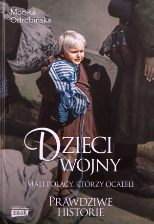 Dzieci wojny. Mali Polacy, którzy ocaleli - Monika Odrobińska [KSIĄŻKA]