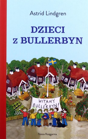 Dzieci z Bullerbyn - Astrid Lindgren [KSIĄŻKA]
